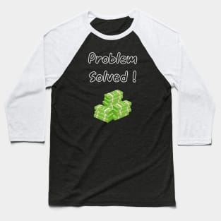 Problem Solved Baseball T-Shirt